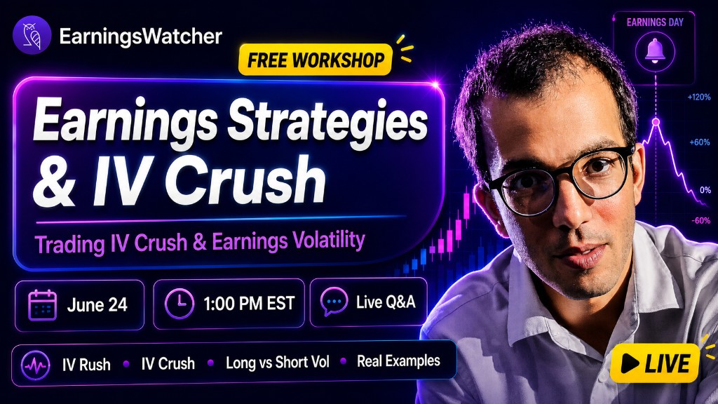 EarningsWatcher Free Workshop — Trading IV Crush & Earnings Volatility, June 24 at 1:00 PM EST with live Q&A